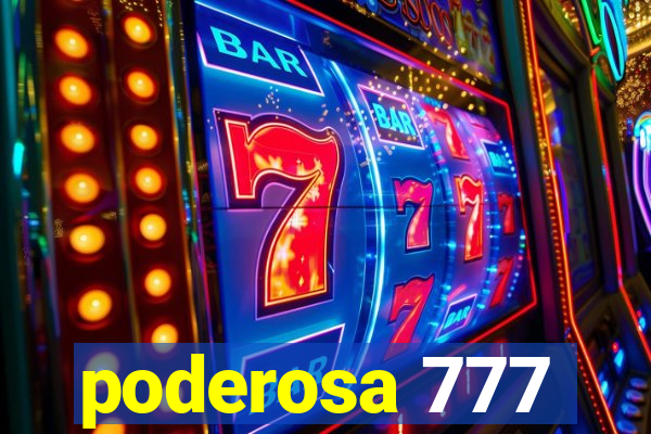 poderosa 777